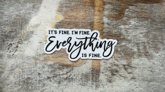 Everything is Fine Sticker