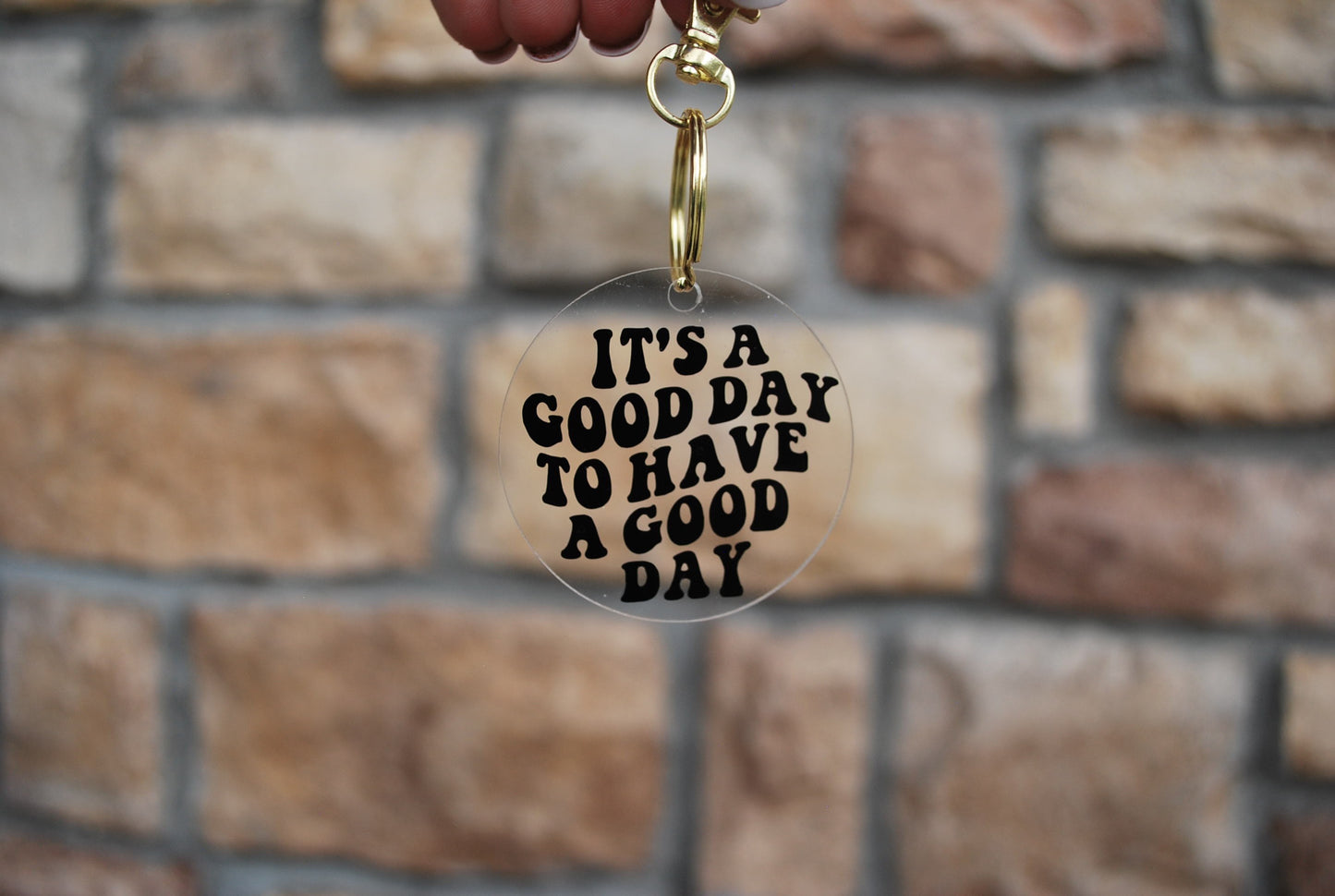 It's a Good Day to have a Good Day Keychain