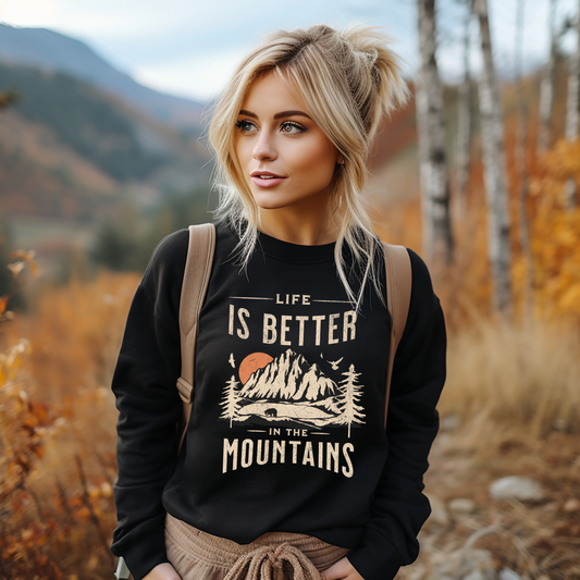 Life is Better in the Mountains sweatshirt