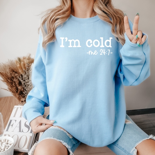 I'm Cold sweatshirt