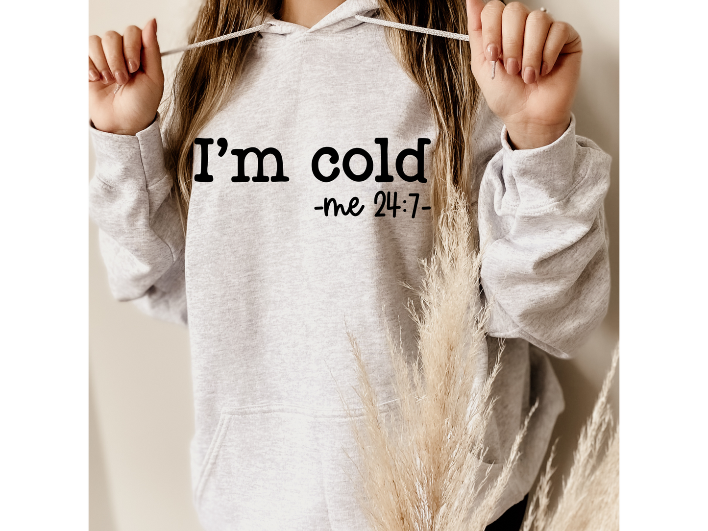 I'm Cold Hoodie